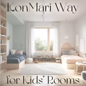 KonMari for Kids: Explain “Keep What You Love” Fast